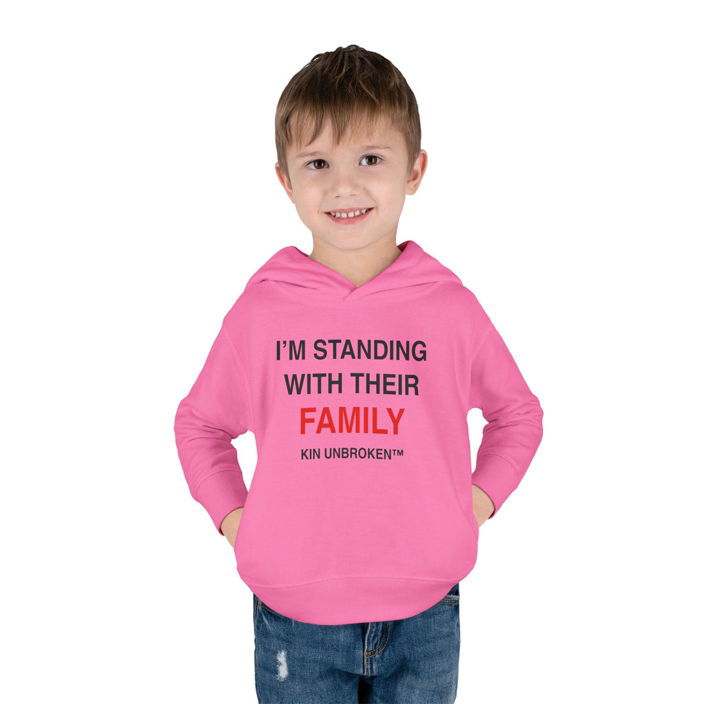 Toddler Hoodie — "I'm Standing With Their Family" Kin Unbroken Pullover