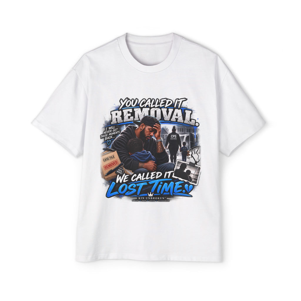 Kin Unbroken Tee — "You Called It Removal, We Called It Lost Time" Graphic T‑Shirt