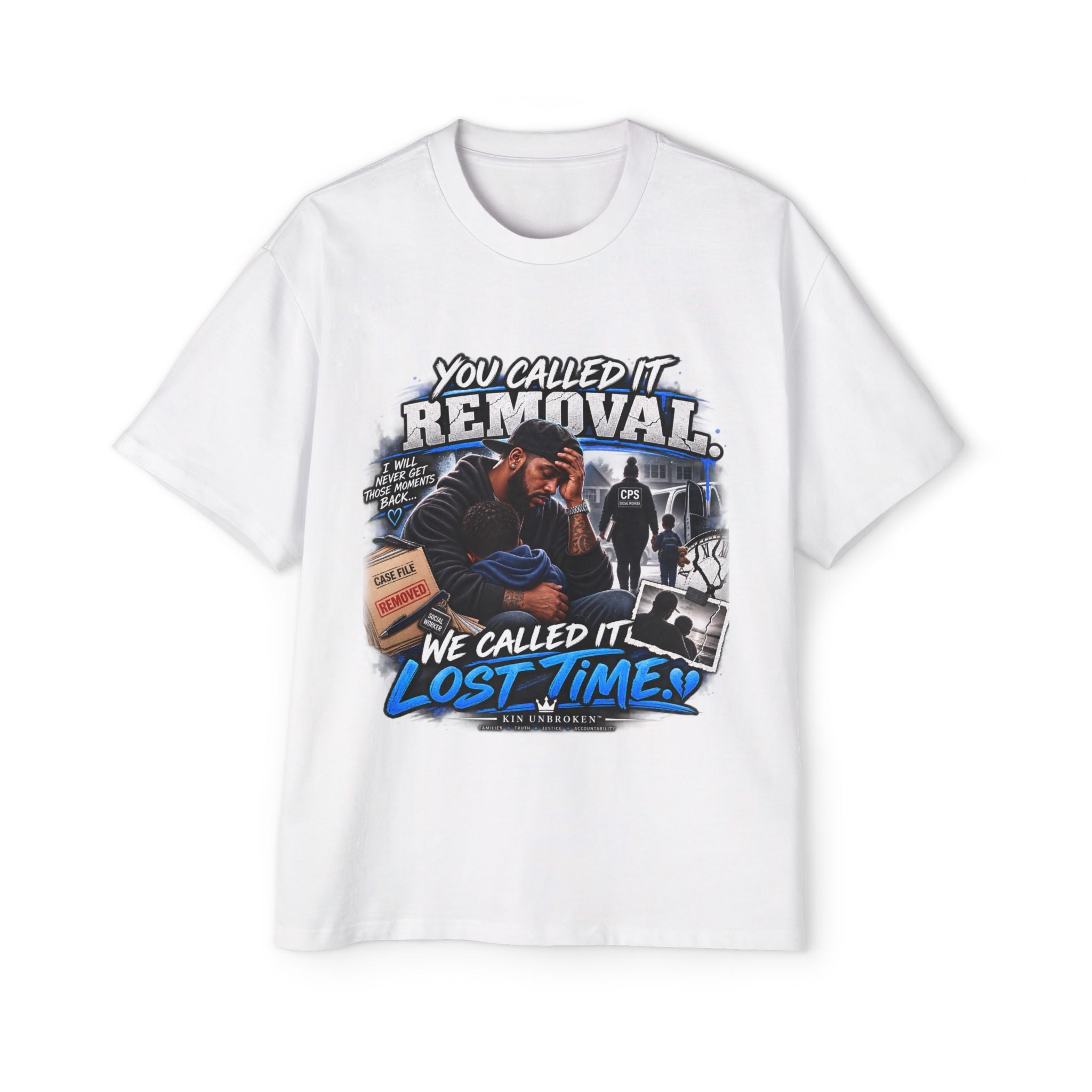 Kin Unbroken Tee — "You Called It Removal, We Called It Lost Time" Graphic T‑Shirt