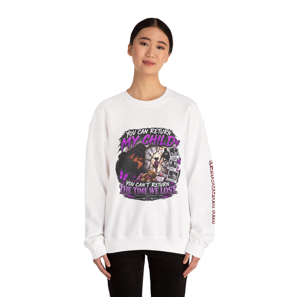 Crewneck Sweatshirt — "You Can Return My Child, You Can't Return The Time We Lost" Memorial Graphic