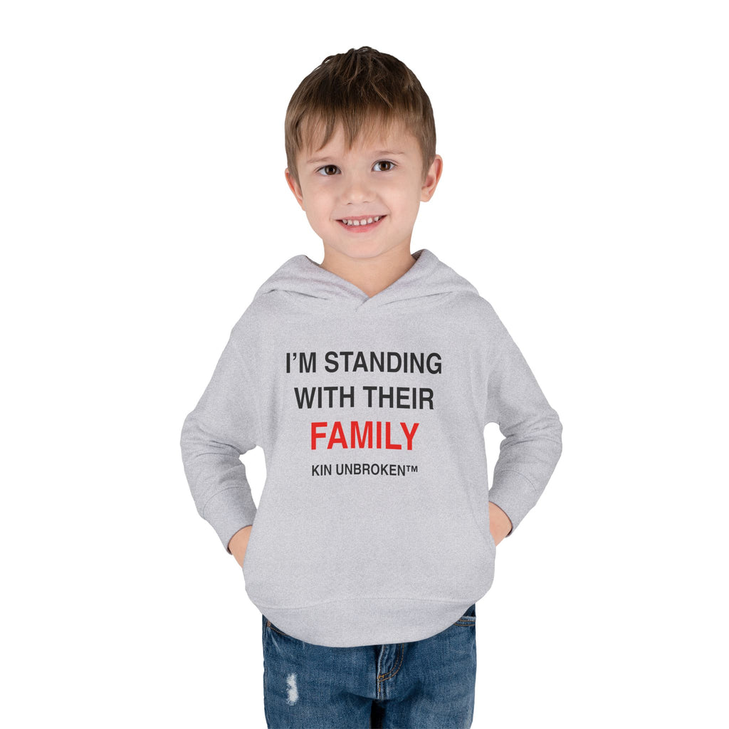 Toddler Hoodie — "I'm Standing With Their Family" Kin Unbroken Pullover