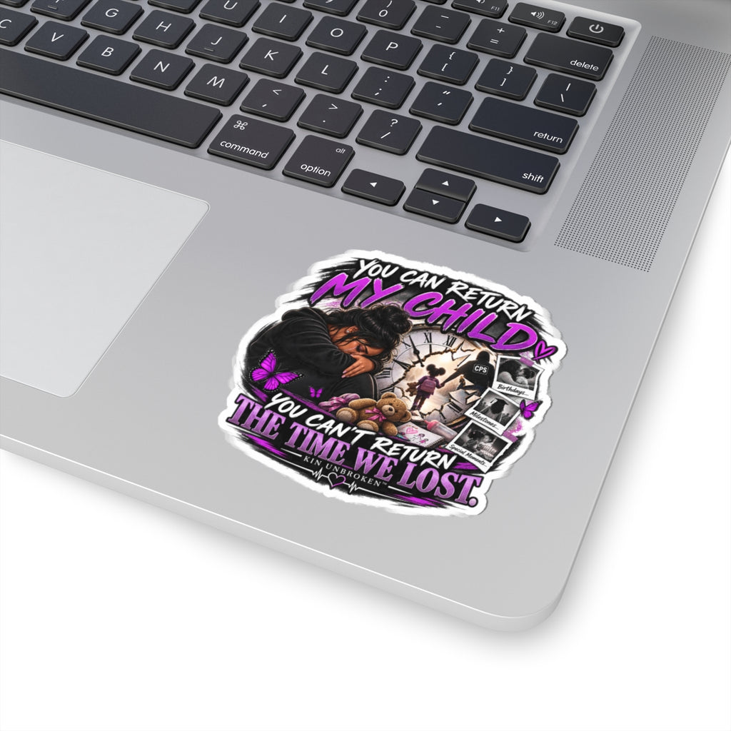 Memorial 'You Can’t Return My Child' Kiss-Cut Sticker — Grieving Parent Tribute