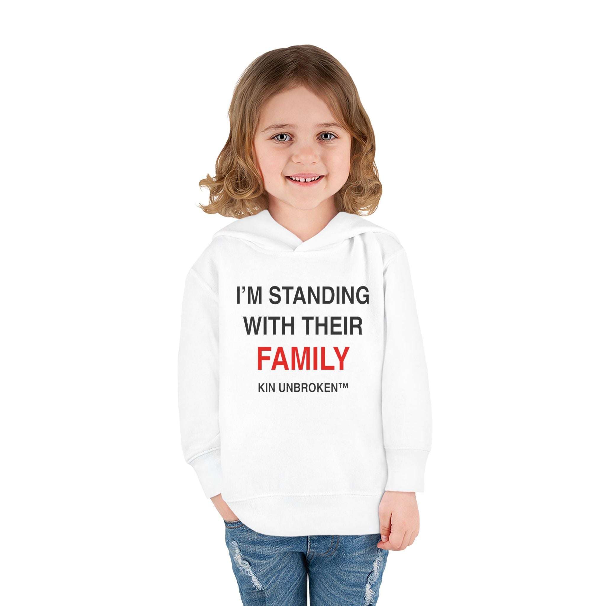 Toddler Hoodie — "I'm Standing With Their Family" Kin Unbroken Pullover