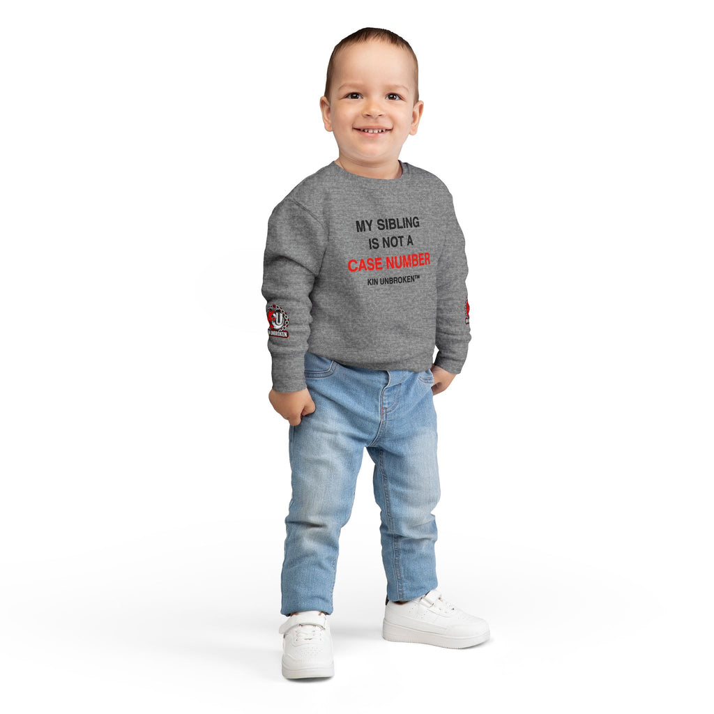 Toddler Sweatshirt - "My Sibling Is Not A Case Number" Kin Unbroken Logo Crew