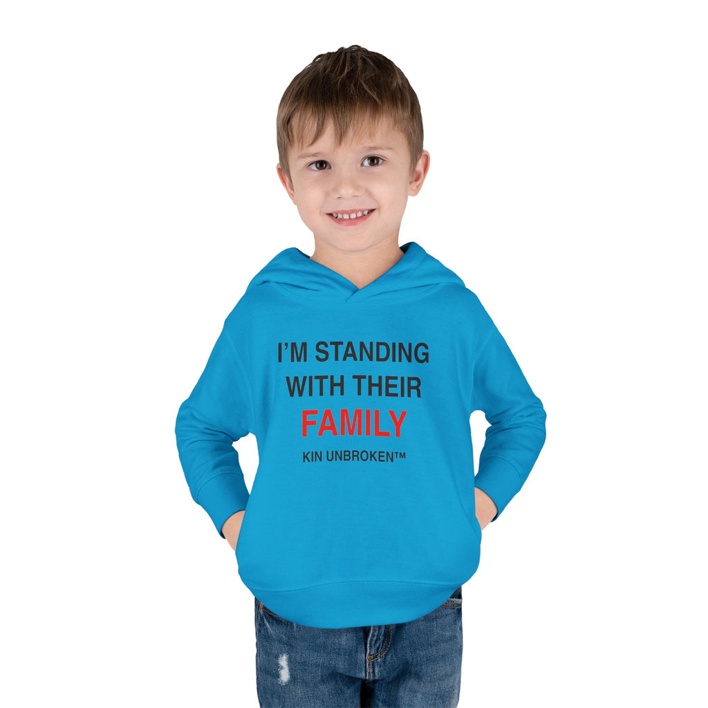 Toddler Hoodie — "I'm Standing With Their Family" Kin Unbroken Pullover