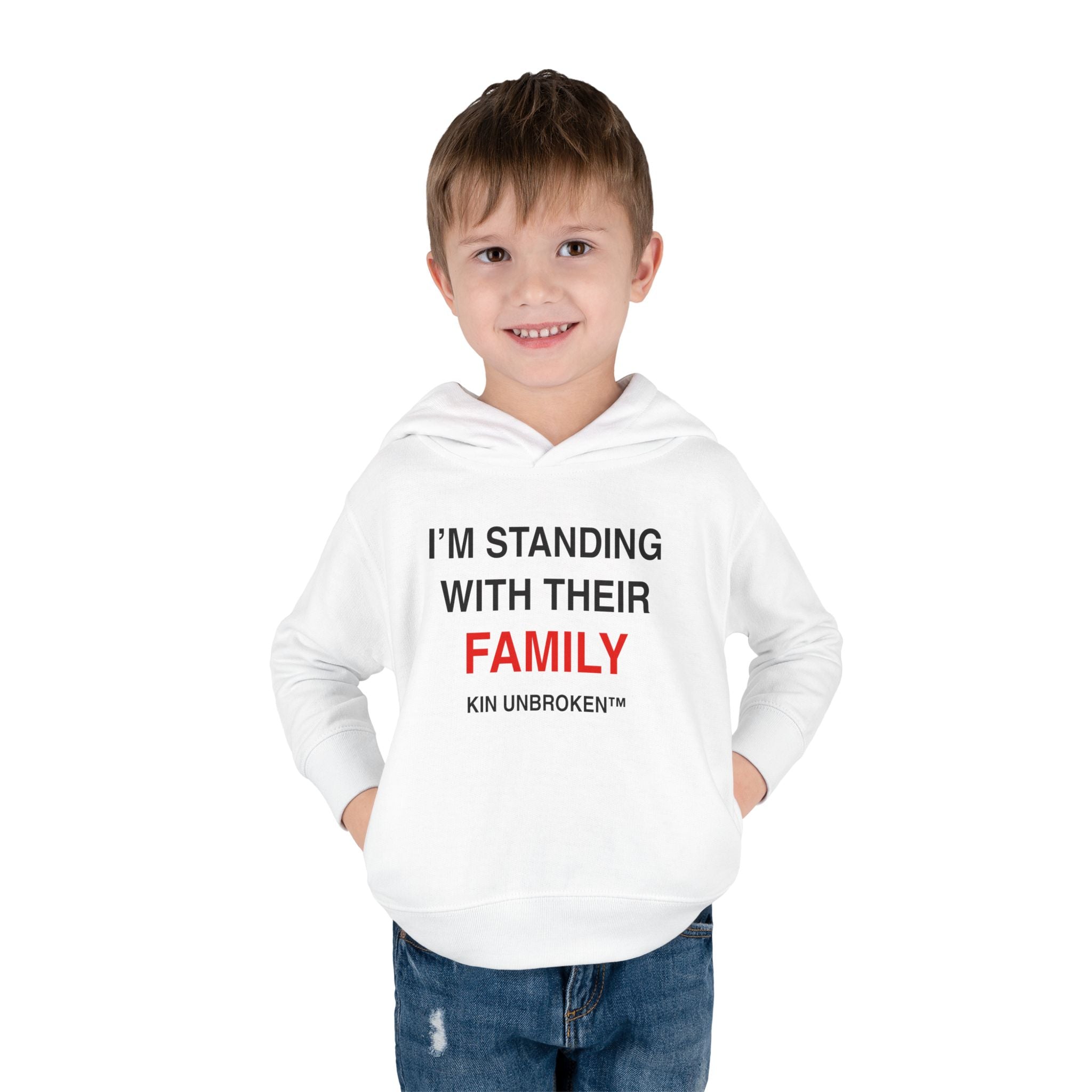 Toddler Hoodie — "I'm Standing With Their Family" Kin Unbroken Pullover