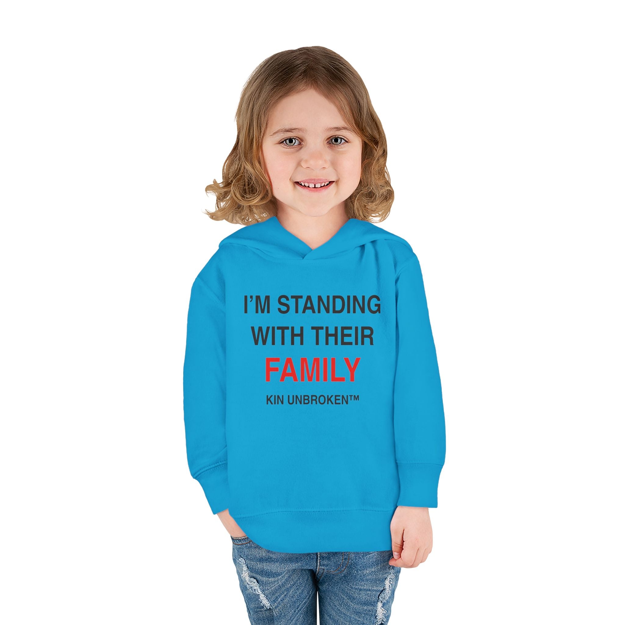 Toddler Hoodie — "I'm Standing With Their Family" Kin Unbroken Pullover