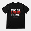 BRING OUR BABIES HOME T-SHIRT